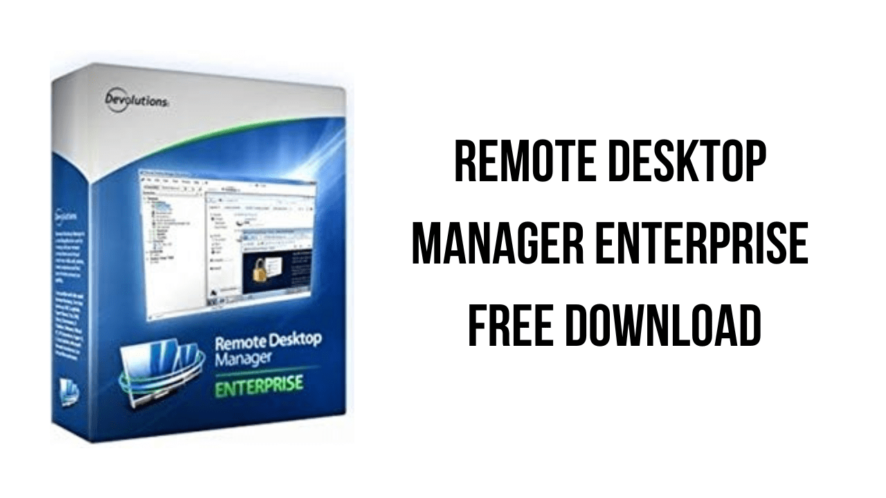 Remote Desktop Manager Enterprise Crack v2024.1.12 (x64) + Cracked For Windows